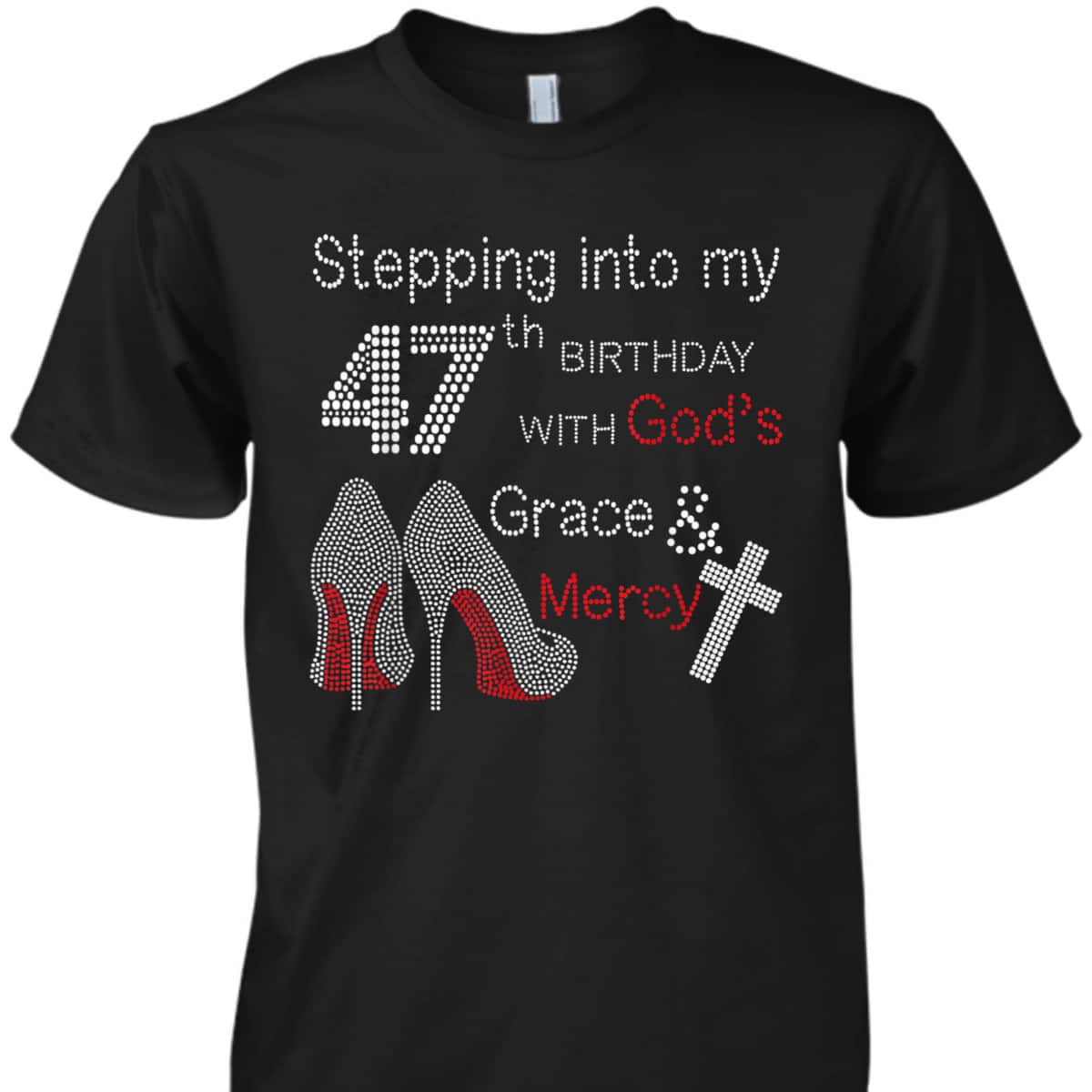 Stepping Into My 47th Birthday With God's Grace And Mercy Christian Birthday T-Shirt Stepping Into My 47th Birthday With God's Grace And Mercy Christian Birthday T-Shirt