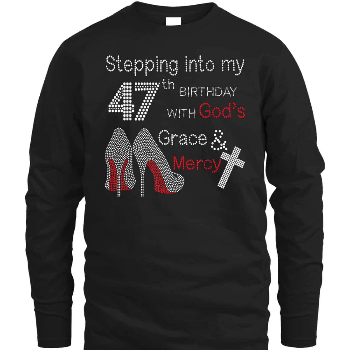 Stepping Into My 47th Birthday With God's Grace And Mercy Christian Birthday T-Shirt Stepping Into My 47th Birthday With God's Grace And Mercy Christian Birthday T-Shirt