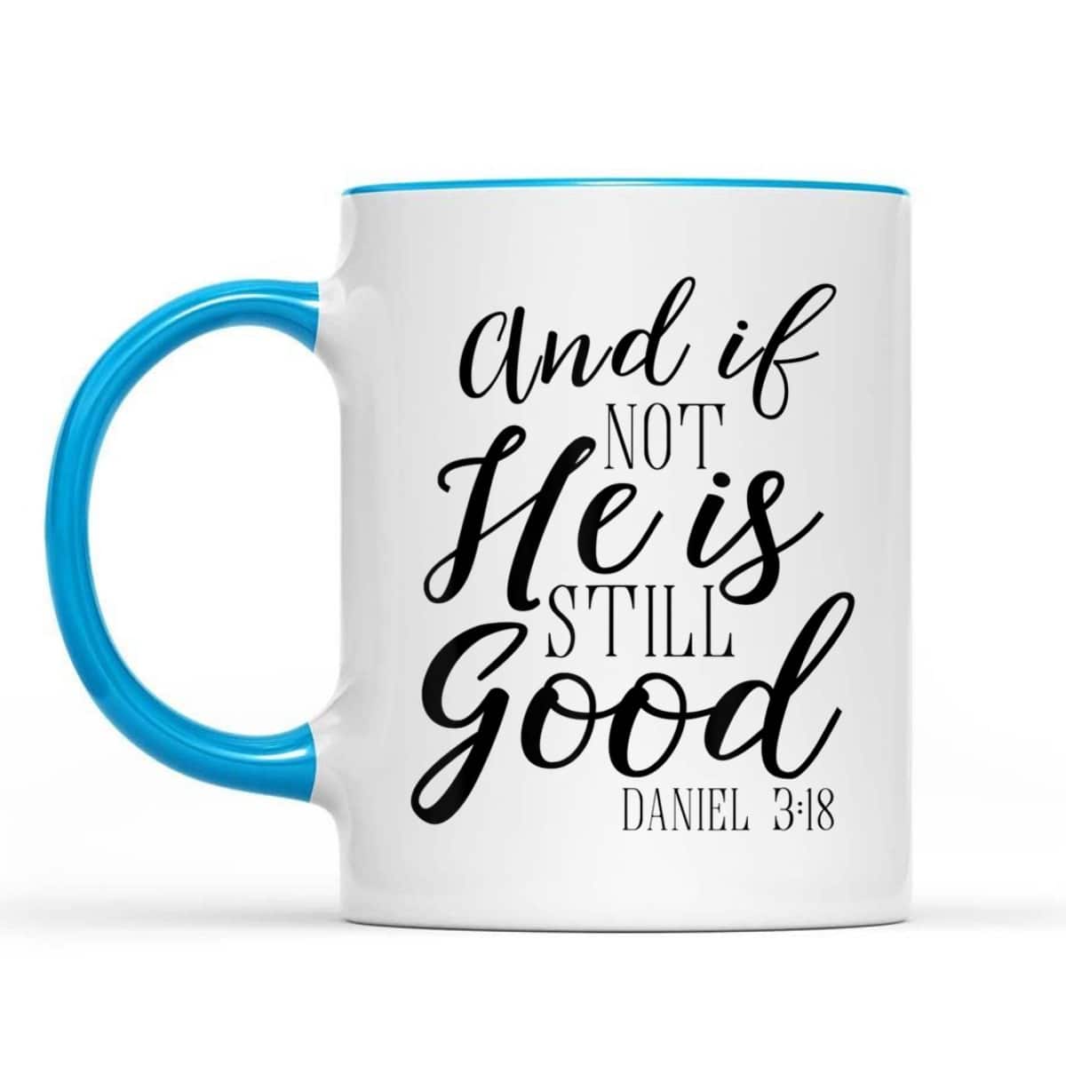 And If Not He Is Still Good Scripture Bible Verse T-Shirt Christian Faith Gift And If Not He Is Still Good Scripture Bible Verse T-Shirt Christian Faith Gift