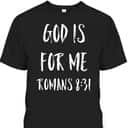 God Is For Me Romans 8:31 Bible Verse T-Shirt Christian Religious Gift