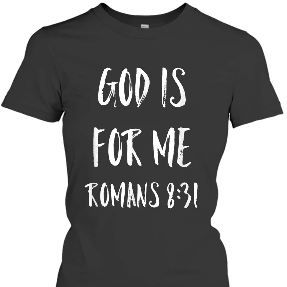 God Is For Me Romans 8:31 Bible Verse T-Shirt Christian Religious Gift
