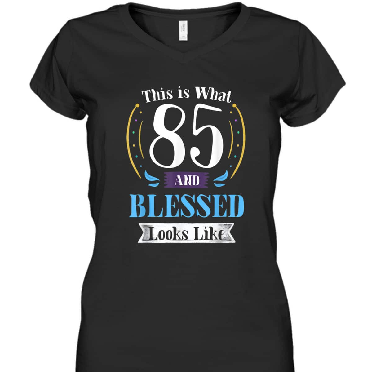 This Is What 85 And Blessed Looks Like Christian Faith Birthday T-Shirt This Is What 85 And Blessed Looks Like Christian Faith Birthday T-Shirt