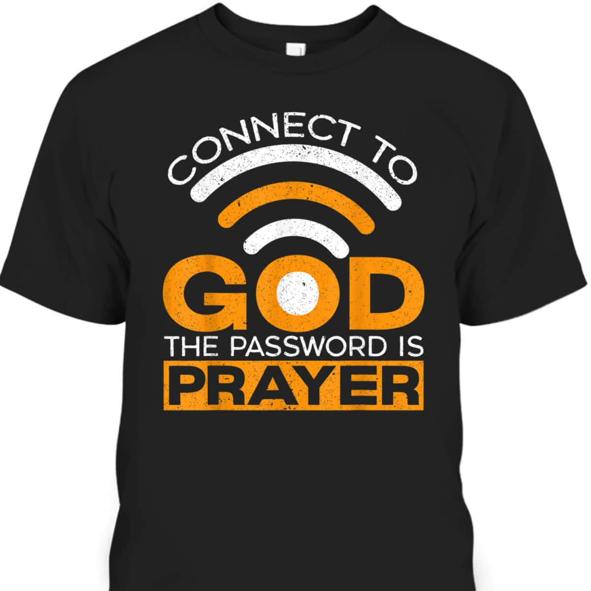 Connect To God The Password Is Prayer Funny Christian Believer T-Shirt