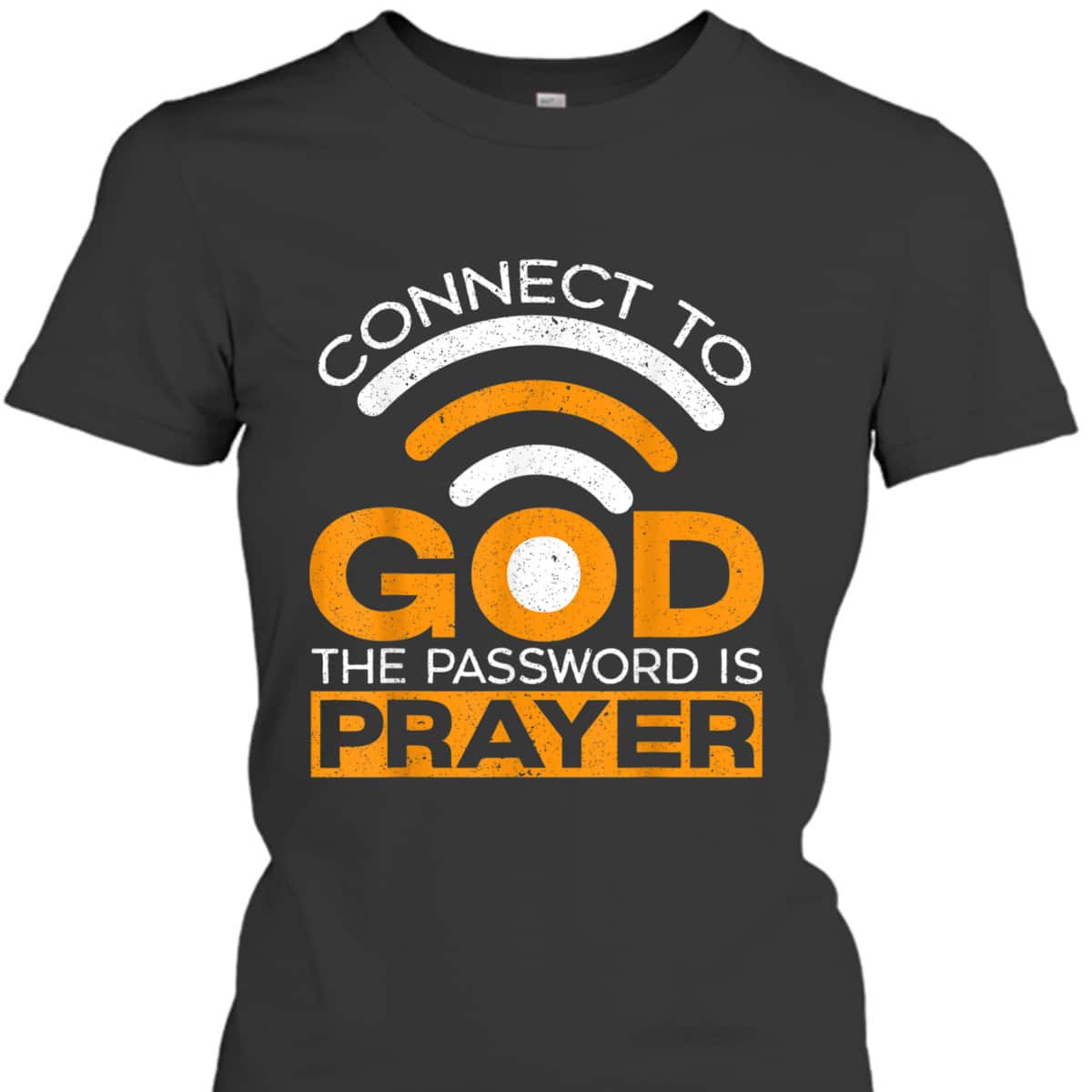 Connect To God The Password Is Prayer Funny Christian Believer T-Shirt Connect To God The Password Is Prayer Funny Christian Believer T-Shirt