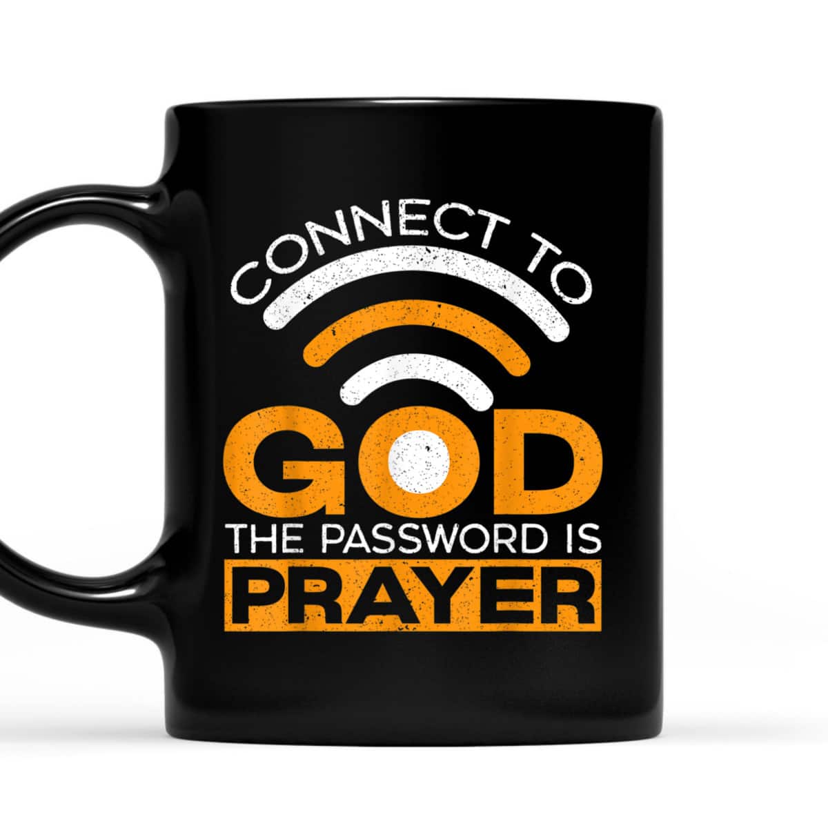 Connect To God The Password Is Prayer Funny Christian Believer T-Shirt Connect To God The Password Is Prayer Funny Christian Believer T-Shirt