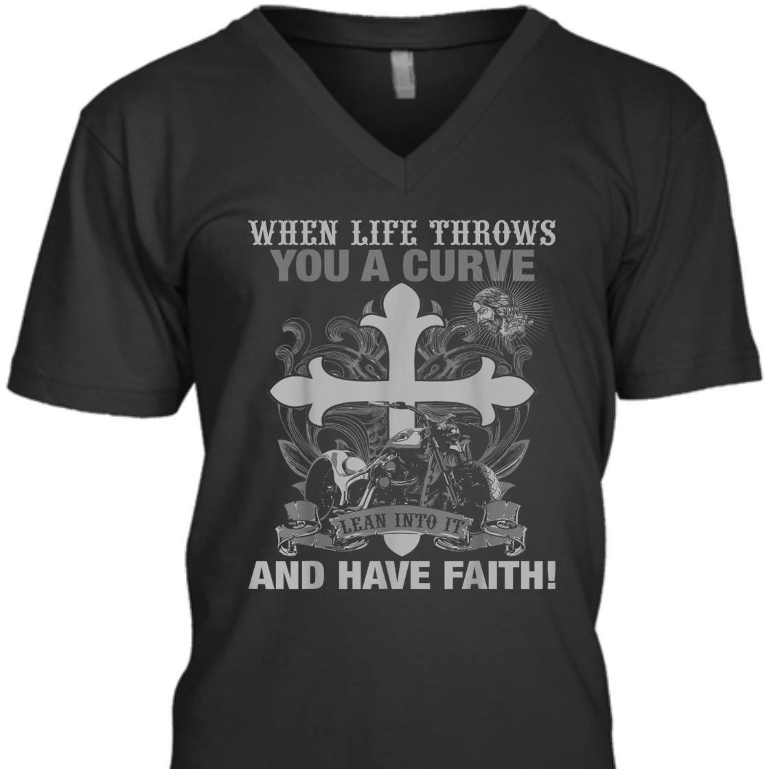Christian Biker Motorcycle T-Shirt When Life Throws You A Curve Lean Into It And Have Faith