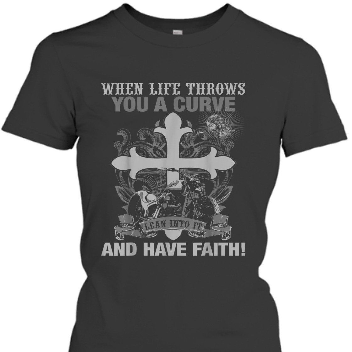 Christian Biker Motorcycle T-Shirt When Life Throws You A Curve Lean Into It And Have Faith