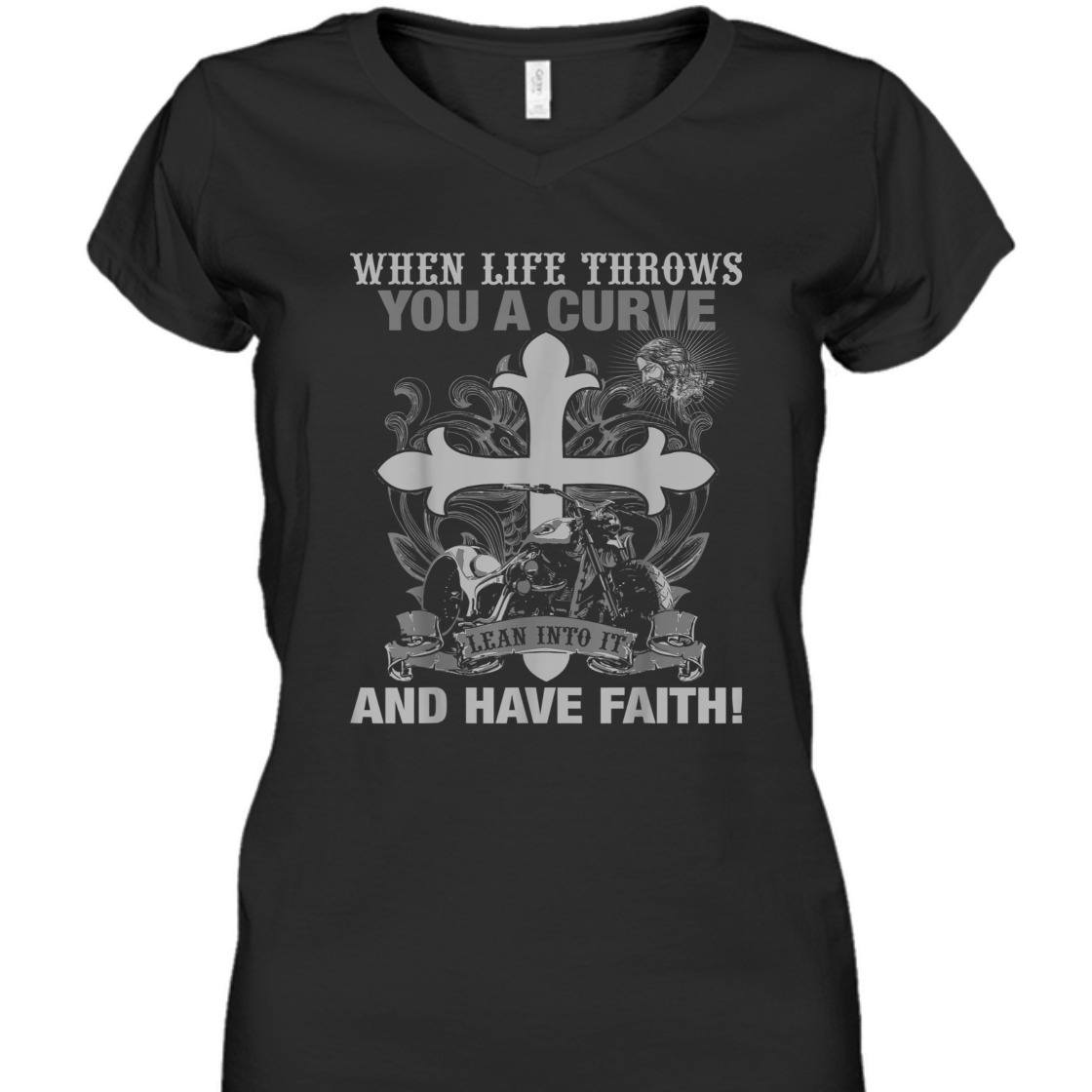 Christian Biker Motorcycle T-Shirt When Life Throws You A Curve Lean Into It And Have Faith Christian Biker Motorcycle T-Shirt When Life Throws You A Curve Lean Into It And Have Faith