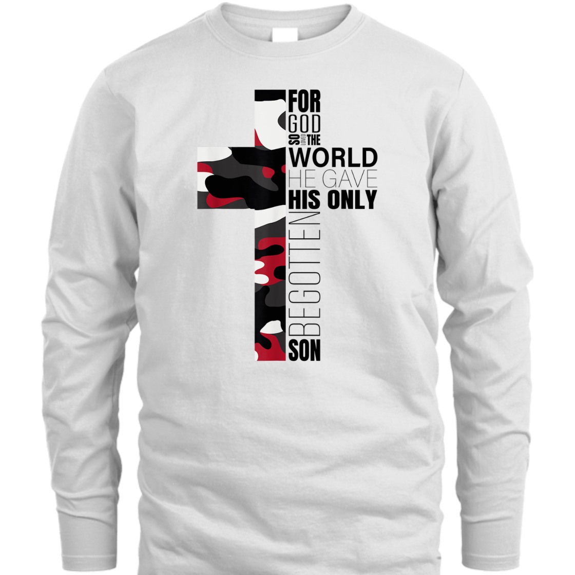 For God So Loved The World He Gave His Only Begotten Son T-Shirt For God So Loved The World He Gave His Only Begotten Son T-Shirt
