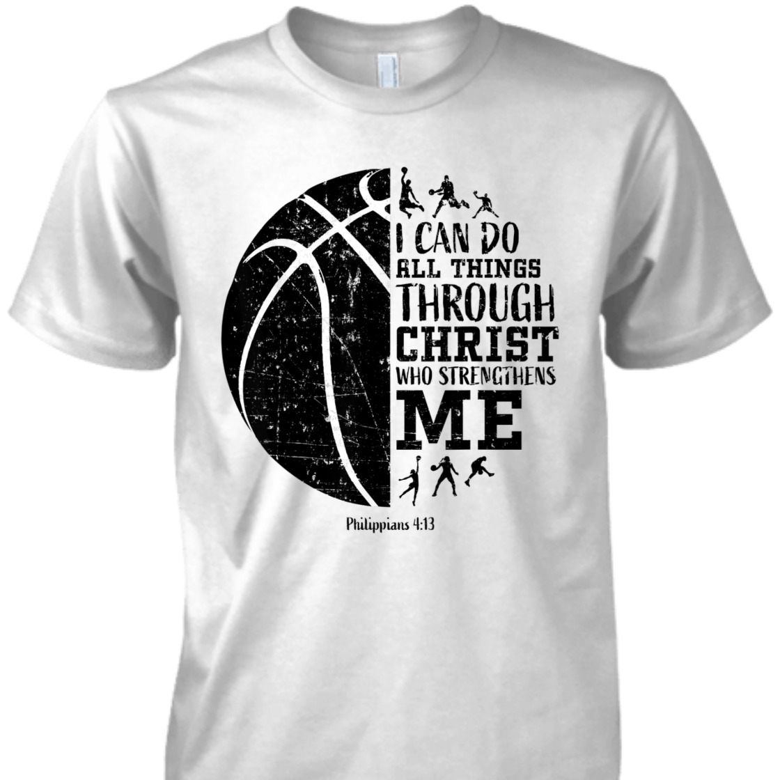 Christian Basketball I Can Do All Things Through Christ Philippians 4:13 T-Shirt
