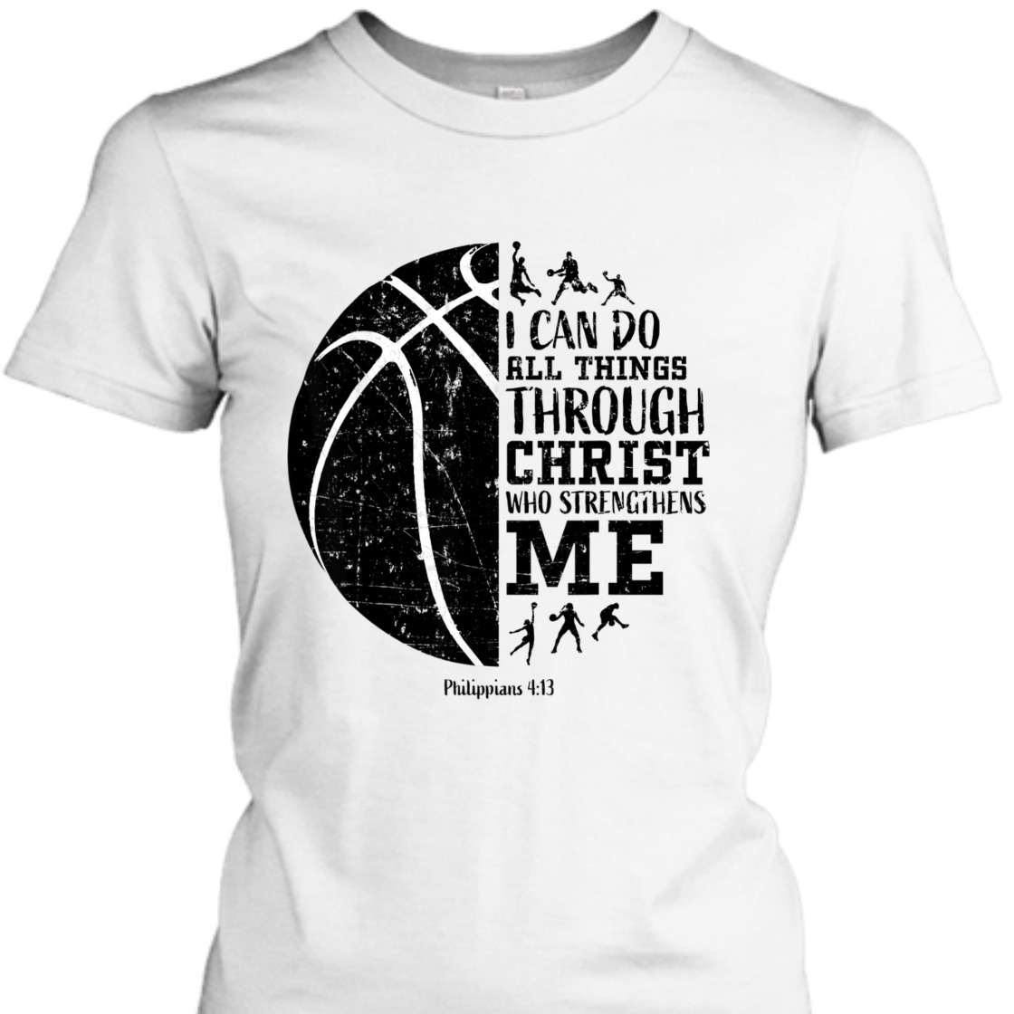 Christian Basketball I Can Do All Things Through Christ Philippians 4:13 T-Shirt
