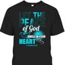 Colossians 3:15 Let The Peace Of God Dwell In Your Heart Bible Verse T-Shirt
