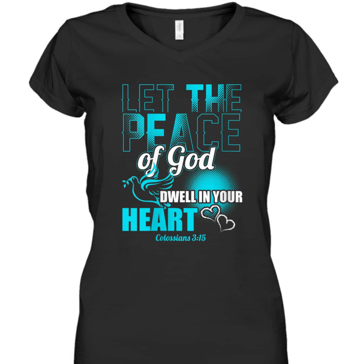 Colossians 3:15 Let The Peace Of God Dwell In Your Heart Bible Verse T-Shirt