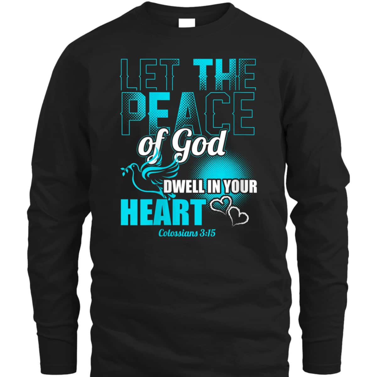 Colossians 3:15 Let The Peace Of God Dwell In Your Heart Bible Verse T-Shirt