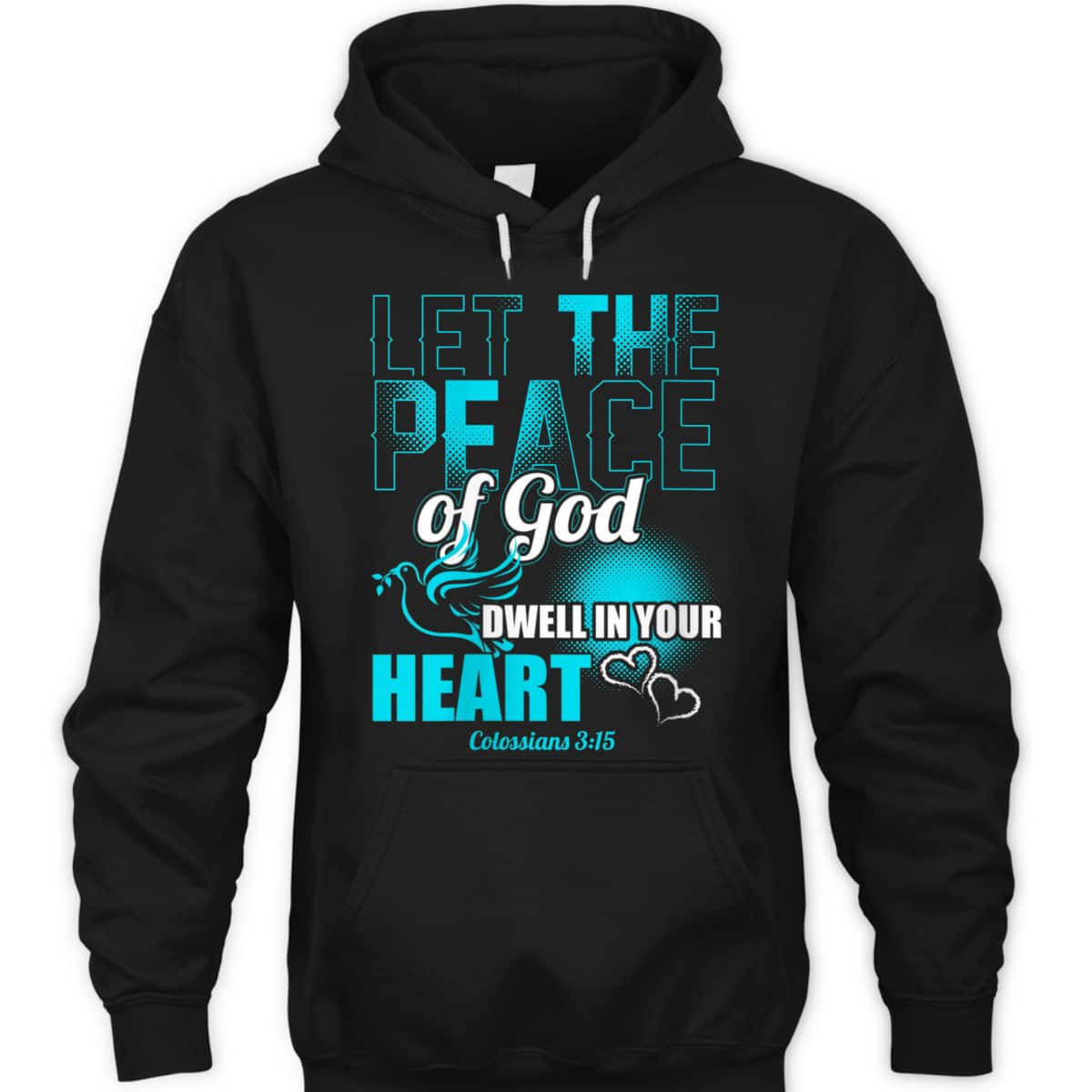 Colossians 3:15 Let The Peace Of God Dwell In Your Heart Bible Verse T-Shirt Colossians 3:15 Let The Peace Of God Dwell In Your Heart Bible Verse T-Shirt