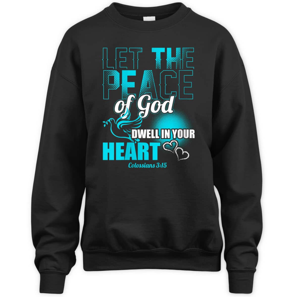 Colossians 3:15 Let The Peace Of God Dwell In Your Heart Bible Verse T-Shirt