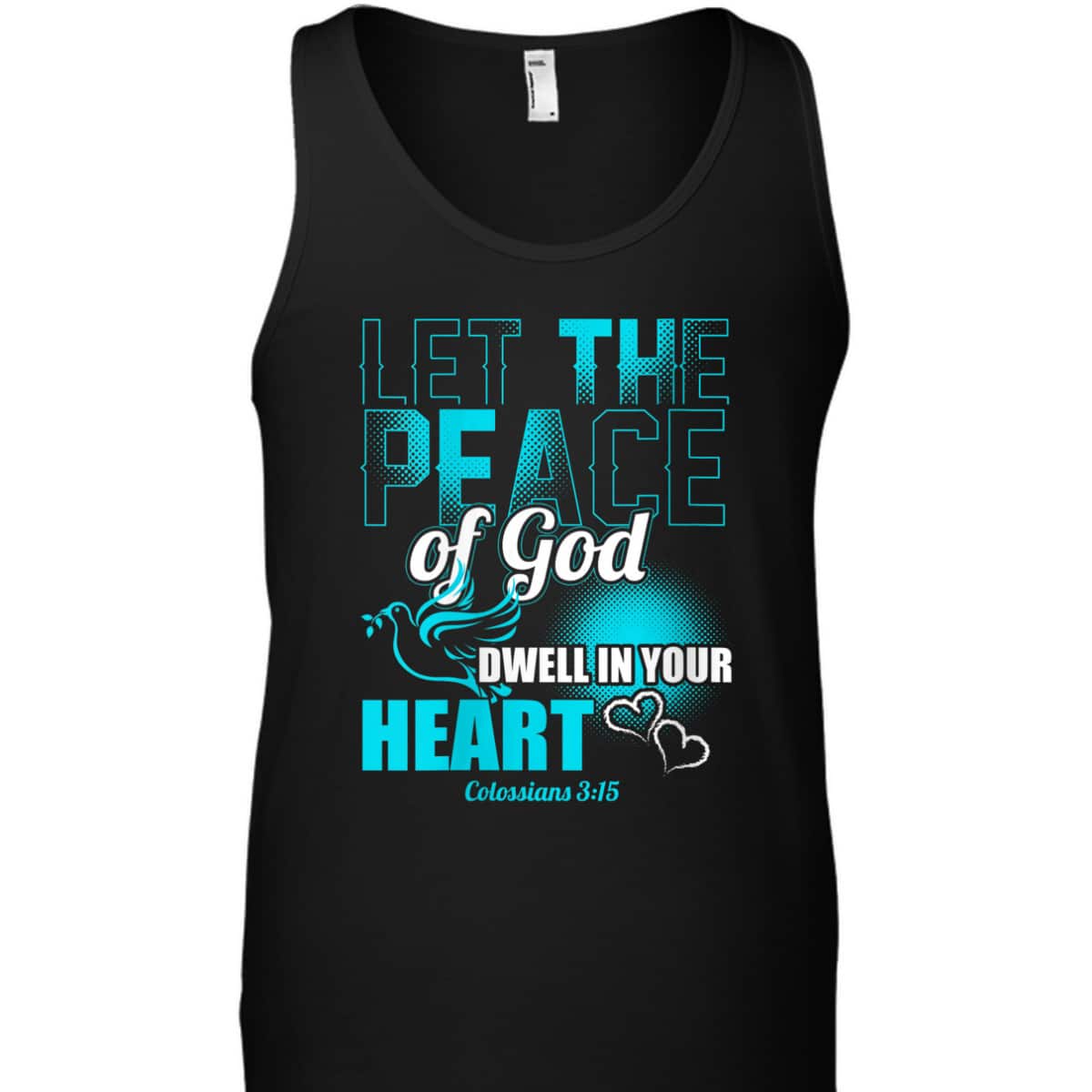 Colossians 3:15 Let The Peace Of God Dwell In Your Heart Bible Verse T-Shirt