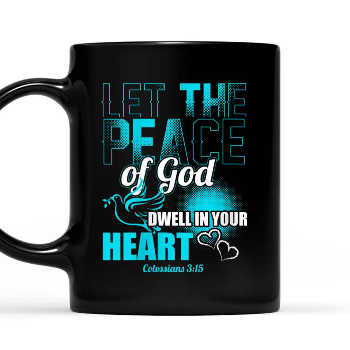 Colossians 3:15 Let The Peace Of God Dwell In Your Heart Bible Verse T-Shirt Colossians 3:15 Let The Peace Of God Dwell In Your Heart Bible Verse T-Shirt