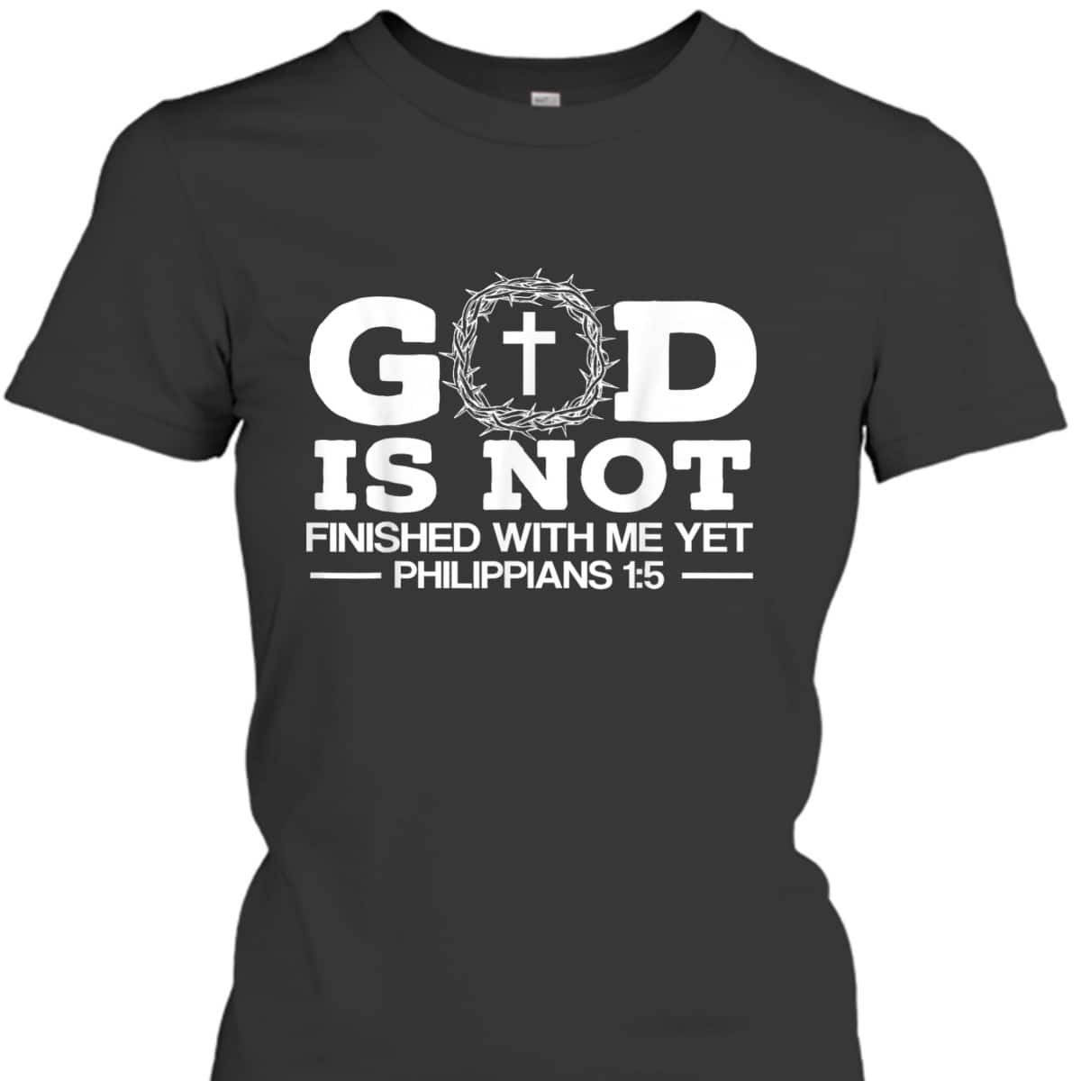God Is Not Finished With Me Yet Christian Religious Bible Verse T-Shirt God Is Not Finished With Me Yet Christian Religious Bible Verse T-Shirt