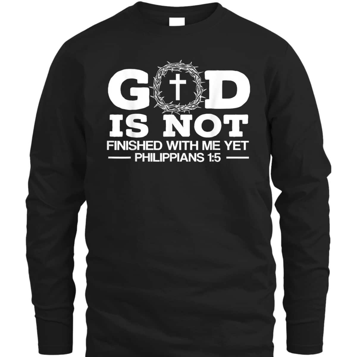 God Is Not Finished With Me Yet Christian Religious Bible Verse T-Shirt God Is Not Finished With Me Yet Christian Religious Bible Verse T-Shirt