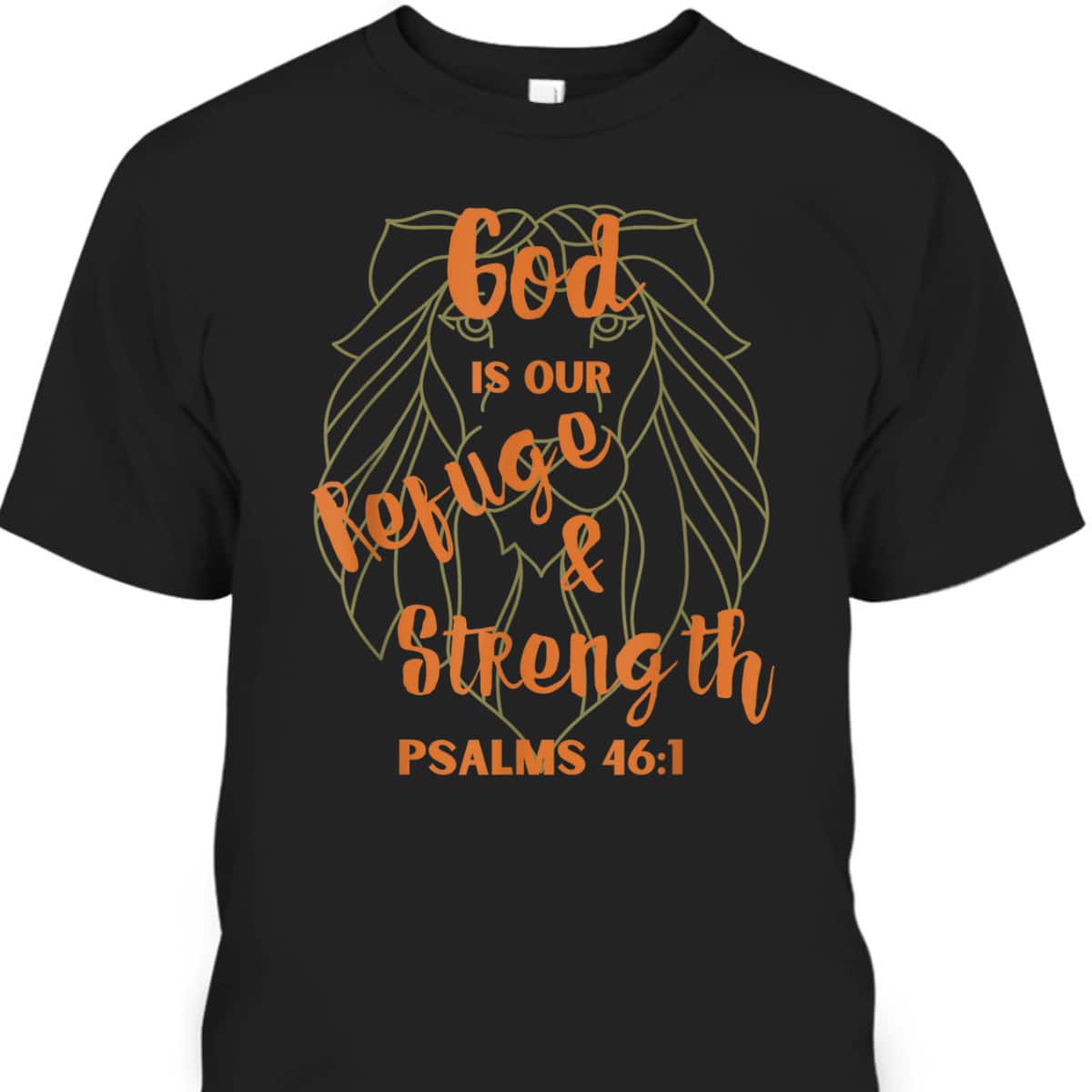 God Is Our Refuge And Strength Bible Verse Religious T-Shirt God Is Our Refuge And Strength Bible Verse Religious T-Shirt