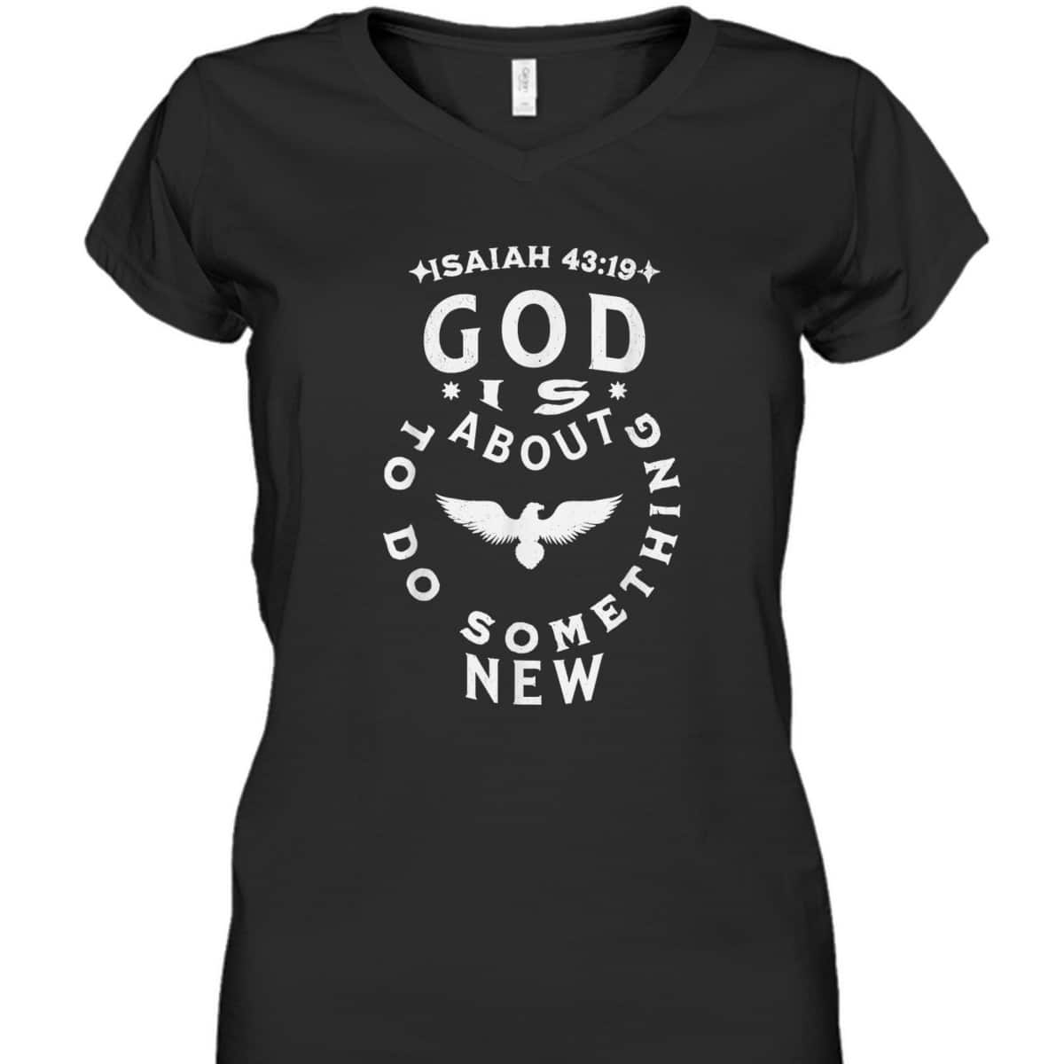 God Is About To Do Something New Isaiah 43:19 Bible Verse T-Shirt