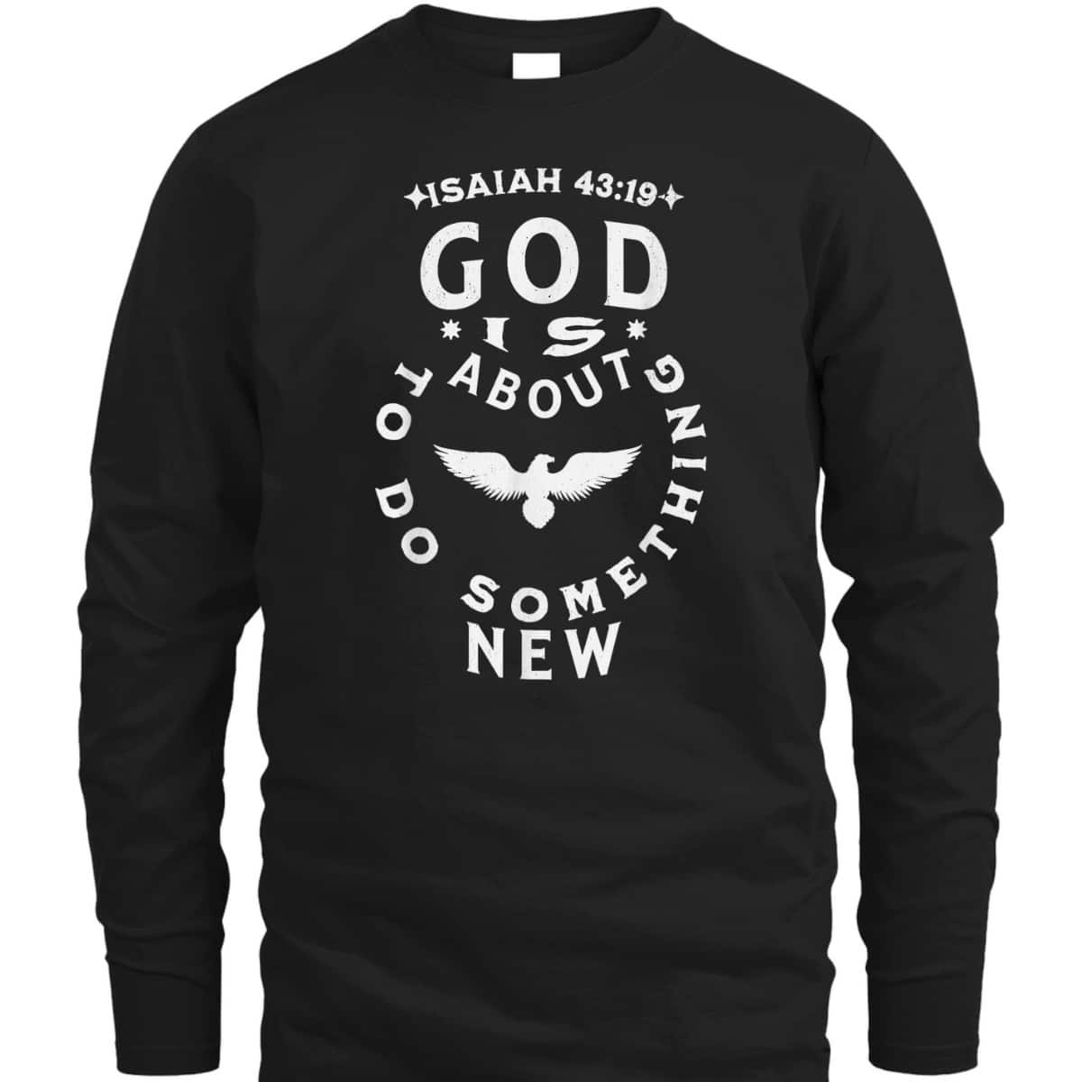 God Is About To Do Something New Isaiah 43:19 Bible Verse T-Shirt