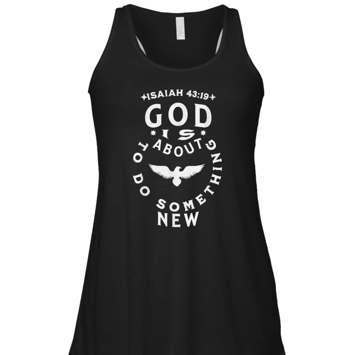 God Is About To Do Something New Isaiah 43:19 Bible Verse T-Shirt