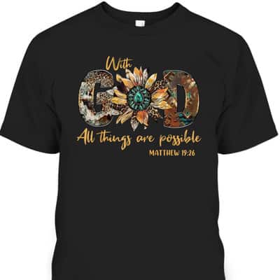 With God All Things Are Possible Leopard Sunflower Bible Verse T-Shirt