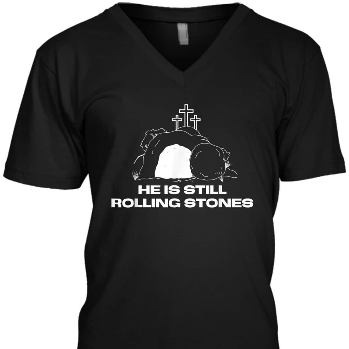 Christian Gift God Still Rolls The Tomb Stones Away Easter Day T-Shirt Christian Gift God Still Rolls The Tomb Stones Away Easter Day T-Shirt