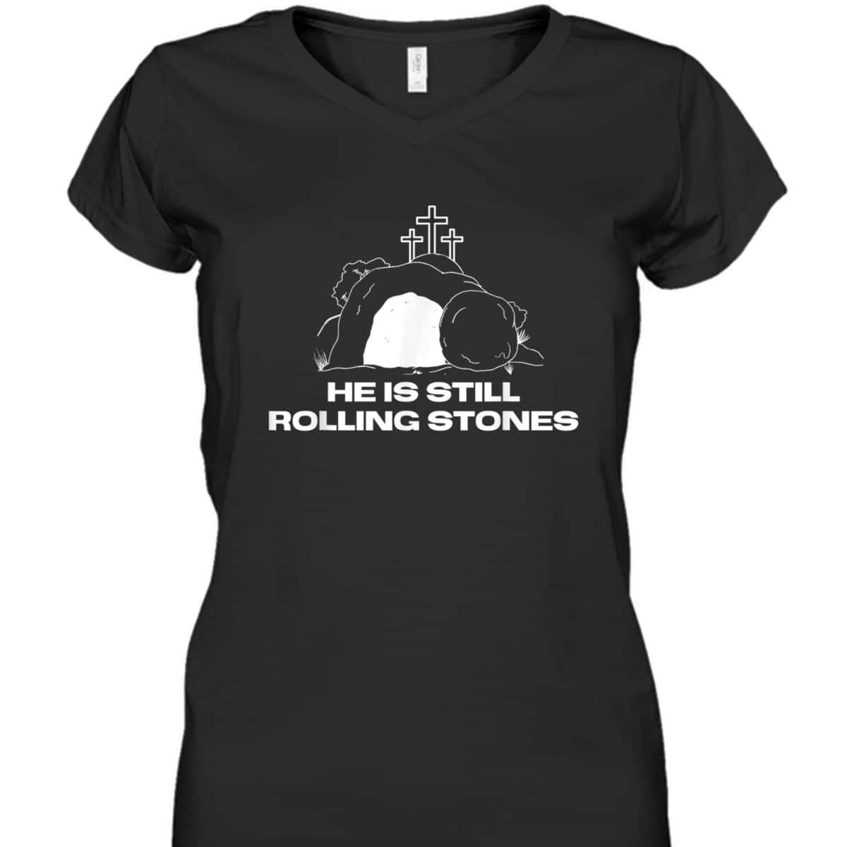 Christian Gift God Still Rolls The Tomb Stones Away Easter Day T-Shirt Christian Gift God Still Rolls The Tomb Stones Away Easter Day T-Shirt