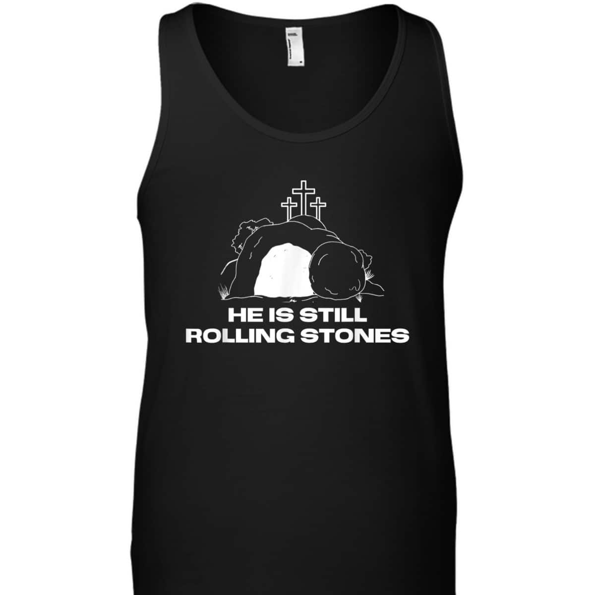 Christian Gift God Still Rolls The Tomb Stones Away Easter Day T-Shirt Christian Gift God Still Rolls The Tomb Stones Away Easter Day T-Shirt
