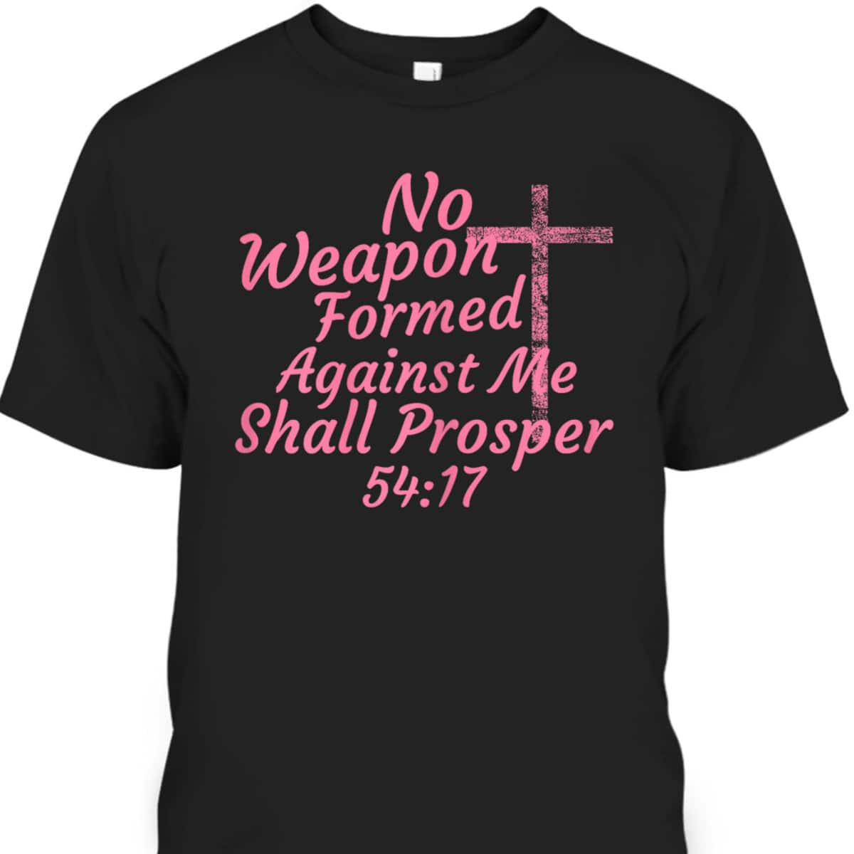 No Weapon Formed Against Me Shall Prosper Bible Verse T-Shirt