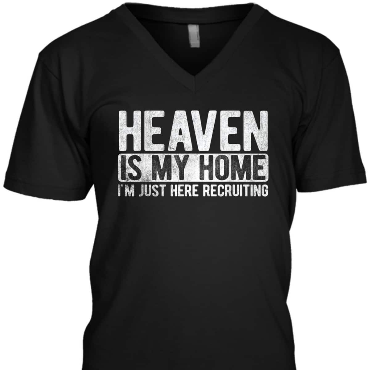 Heaven Is My Home I'm Just Here Recruiting Christian Religious Jesus T-Shirt Heaven Is My Home I'm Just Here Recruiting Christian Religious Jesus T-Shirt