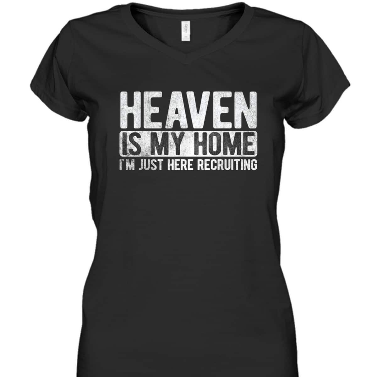 Heaven Is My Home I'm Just Here Recruiting Christian Religious Jesus T-Shirt Heaven Is My Home I'm Just Here Recruiting Christian Religious Jesus T-Shirt