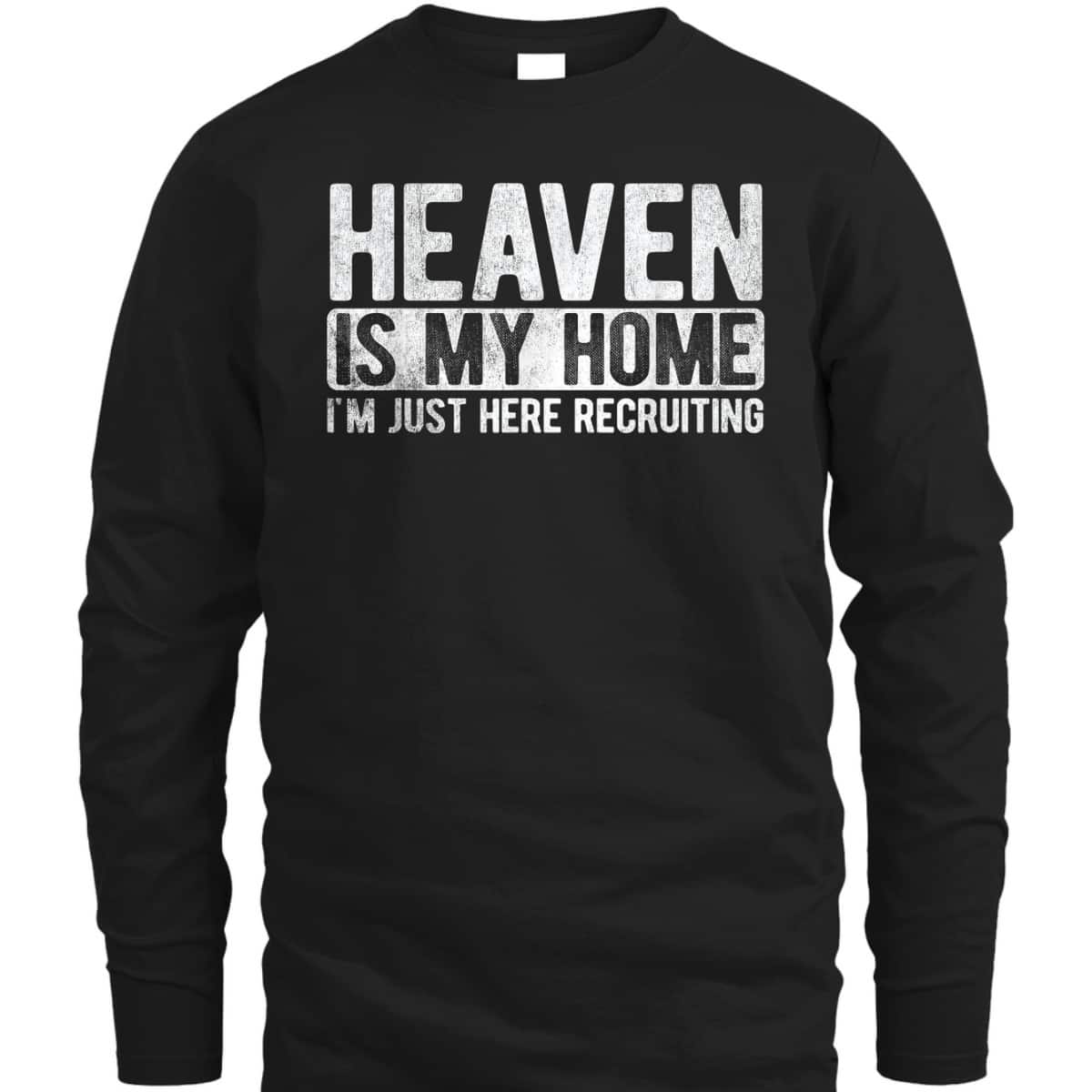 Heaven Is My Home I'm Just Here Recruiting Christian Religious Jesus T-Shirt Heaven Is My Home I'm Just Here Recruiting Christian Religious Jesus T-Shirt