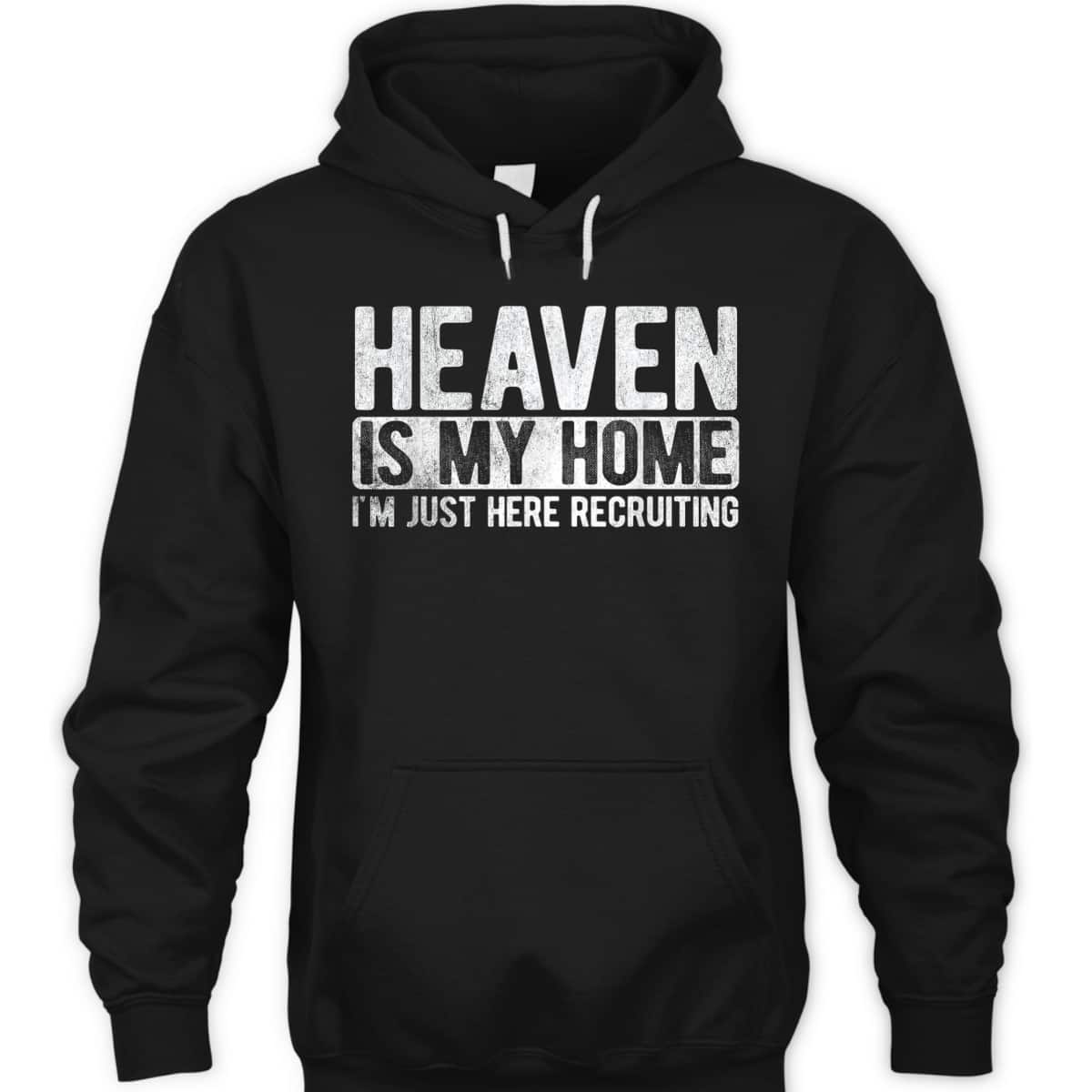 Heaven Is My Home I'm Just Here Recruiting Christian Religious Jesus T-Shirt Heaven Is My Home I'm Just Here Recruiting Christian Religious Jesus T-Shirt