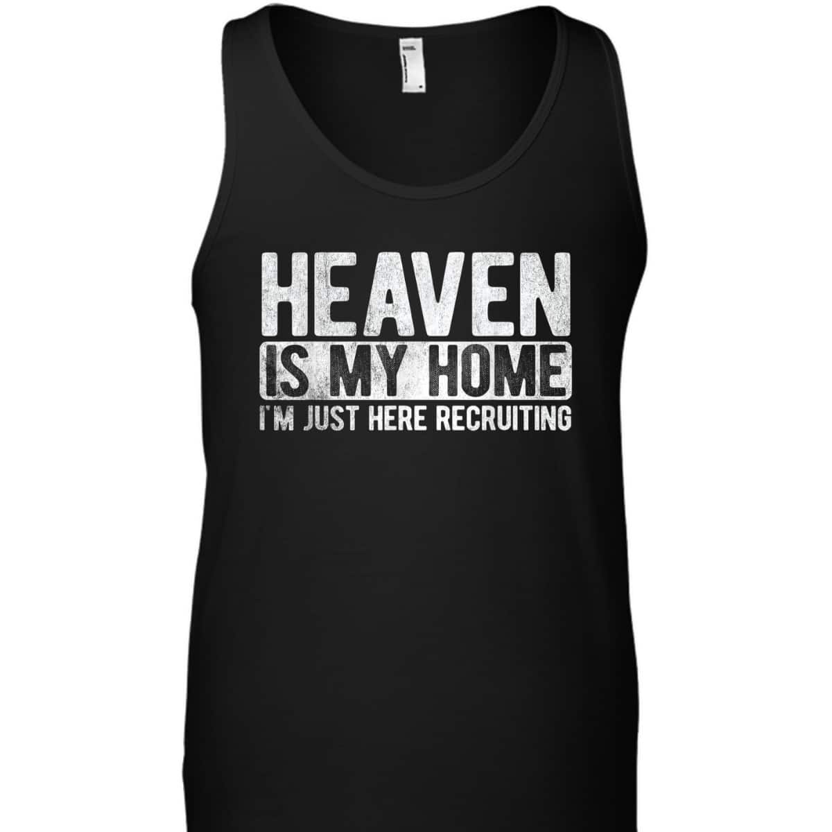 Heaven Is My Home I'm Just Here Recruiting Christian Religious Jesus T-Shirt Heaven Is My Home I'm Just Here Recruiting Christian Religious Jesus T-Shirt
