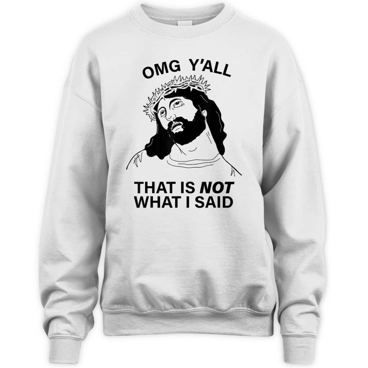 OMG Y'all That Is Not What I Said Funny Christian Religious T-Shirt OMG Y'all That Is Not What I Said Funny Christian Religious T-Shirt