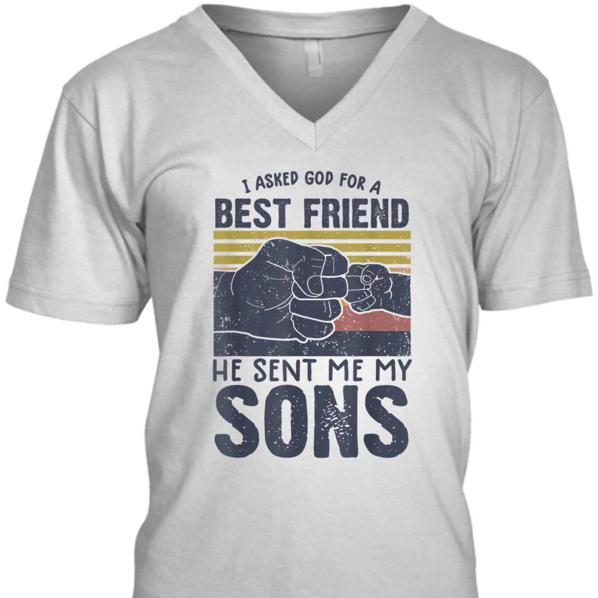 I Asked God For A Best Friend He Sent Me My Son Father's Day T-Shirt I Asked God For A Best Friend He Sent Me My Son Father's Day T-Shirt