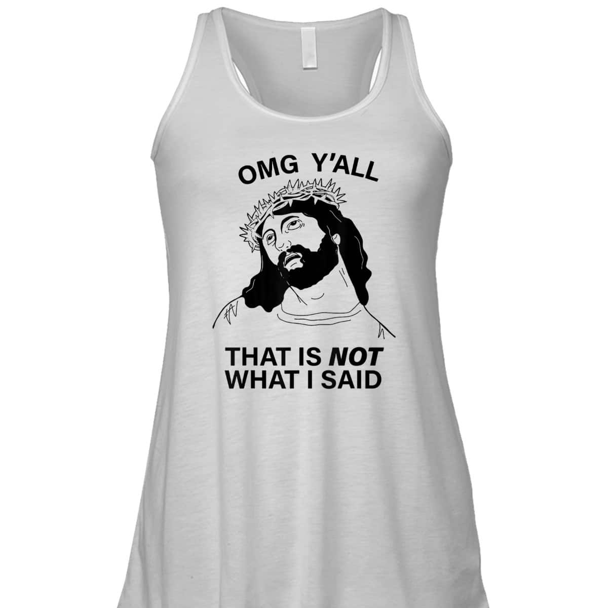 OMG Y'all That Is Not What I Said Funny Christian Religious T-Shirt OMG Y'all That Is Not What I Said Funny Christian Religious T-Shirt