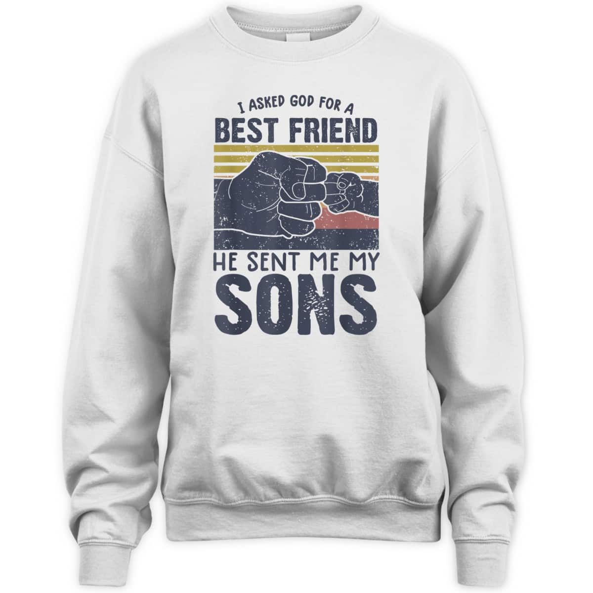 I Asked God For A Best Friend He Sent Me My Son Father's Day T-Shirt I Asked God For A Best Friend He Sent Me My Son Father's Day T-Shirt