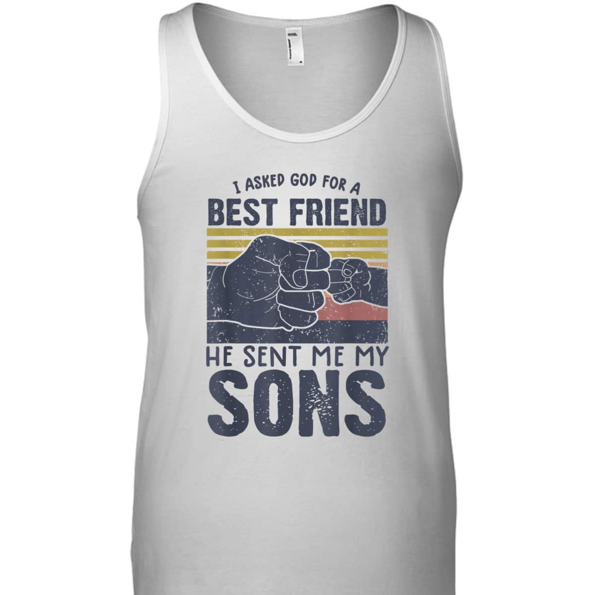 I Asked God For A Best Friend He Sent Me My Son Father's Day T-Shirt I Asked God For A Best Friend He Sent Me My Son Father's Day T-Shirt