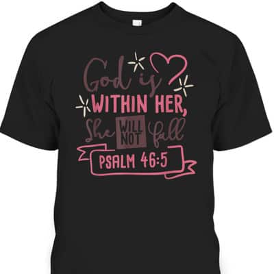 God Is Within Her She Will Not Fall Psalm 46:5 Bible Verse T-Shirt