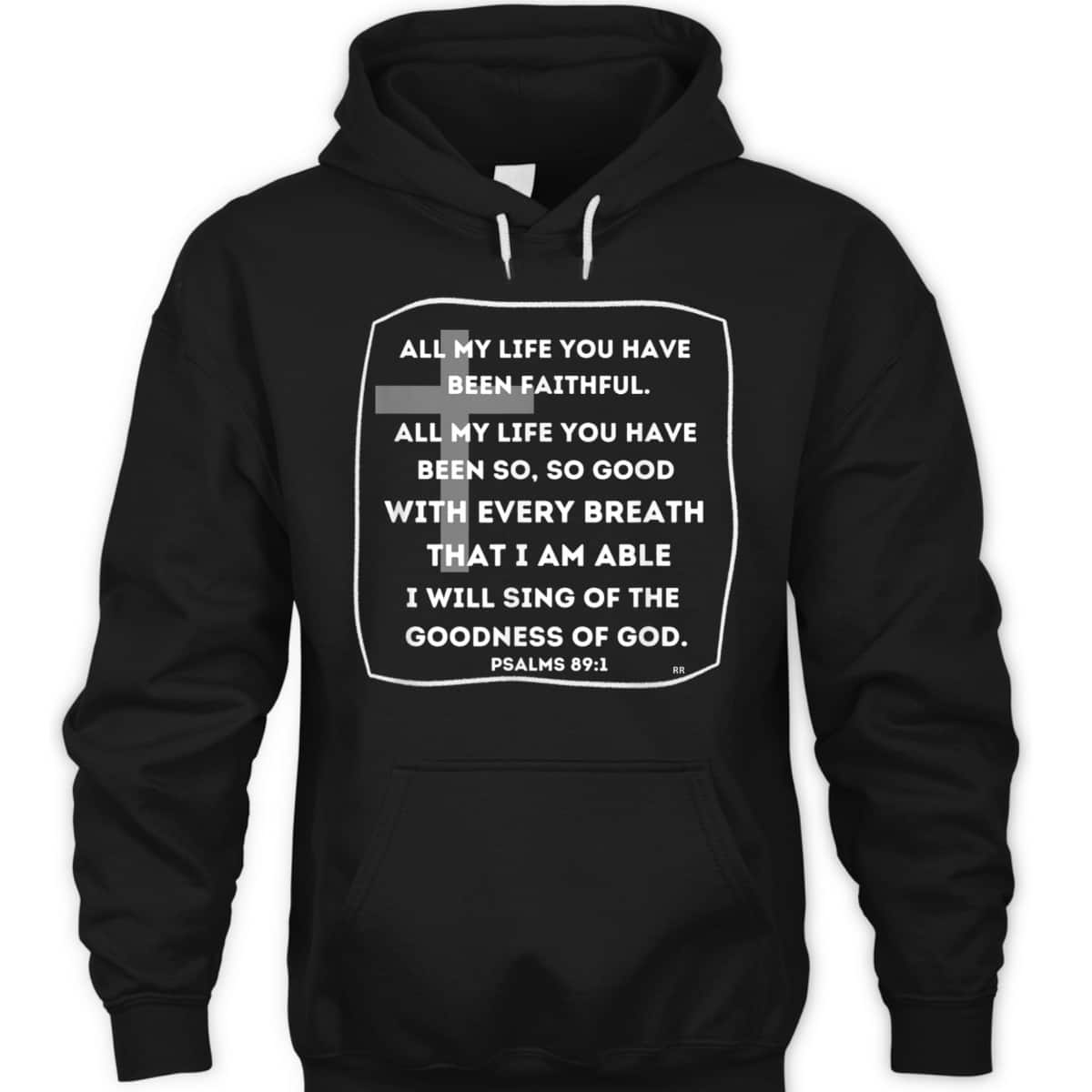 I Will Sing Of The Goodness Of God Bible Verse T-Shirt Worship Religious Gift I Will Sing Of The Goodness Of God Bible Verse T-Shirt Worship Religious Gift