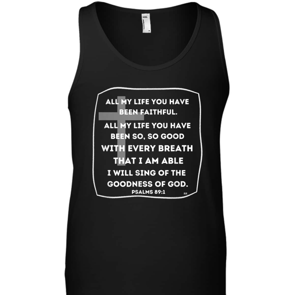 I Will Sing Of The Goodness Of God Bible Verse T-Shirt Worship Religious Gift