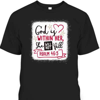 God Is Within Her She Will Not Fall Bible Verse Psalm 46:5 T-Shirt