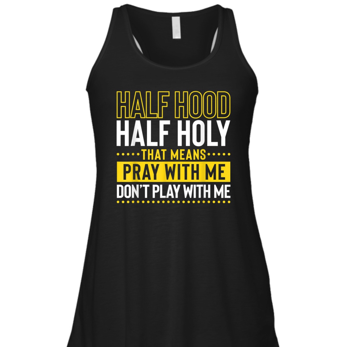 Funny Christian T-Shirt Half Hood Half Holy Pray With Me Don't Play With Me Funny Christian T-Shirt Half Hood Half Holy Pray With Me Don't Play With Me