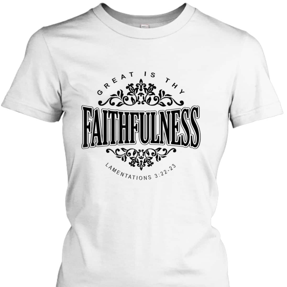 Great Is Thy Faithfulness Christian Religious Faith Bible Verse T-Shirt