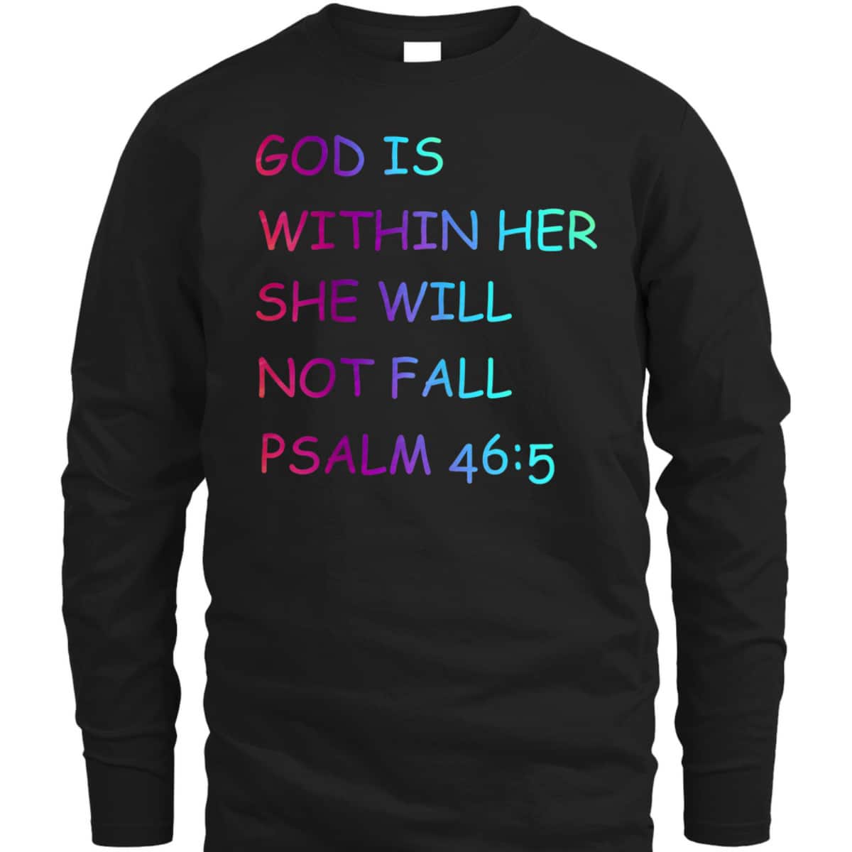 Colorful Christian Bible VerseGod Is Within Her She Will Not Fall Psalm 46:5 T-Shirt